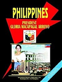 Philippines President Gloria Macapagal-Arroyo Handbook (Paperback)