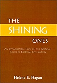 The Shining Ones: An Etymological Essay on the Amazigh Roots of Egyptian Civilization (Hardcover)