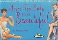 Never Too Busy to be Beautiful : Slimming and Beauty Tips in the Classic Age of Advertising (Postcard Book/Pack)