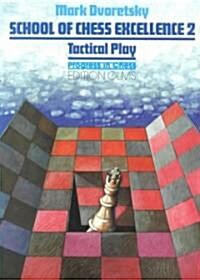 School of Chess Excellence 2: Tactical Play (Paperback)