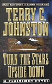 Turn the Stars Upside Down: The Last Days and Tragic Death of Crazy Horse (Mass Market Paperback)