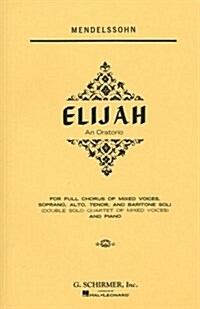 Elijah: An Oratorio for Piano and Vocal Score (Paperback)