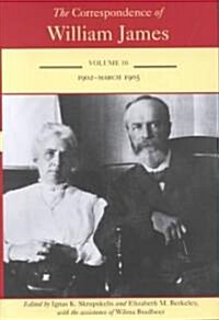 The Correspondence of William James: William and Henry 1902-March 1905volume 10 (Hardcover)