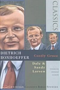 [중고] Dietrich Bonhoeffer: Costly Grace ( Christian Classics Bible Studies ) (Paperback, 6, Studies for Ind)