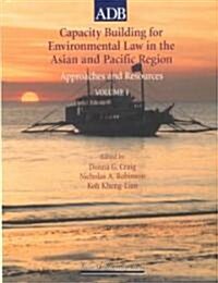 Capacity Building for Environmental Law in the Asian and Pacific Regions: Approaches and Sources (Hardcover)