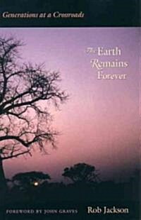 The Earth Remains Forever: Generations at a Crossroads (Paperback)