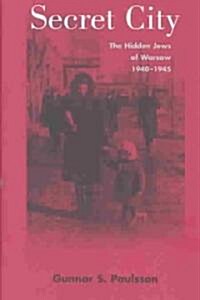 Secret City: The Hidden Jews of Warsaw, 1940-1945 (Hardcover)