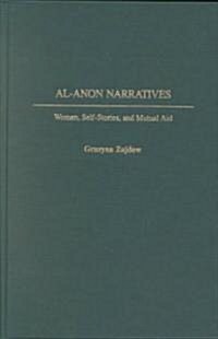 Al-Anon Narratives: Women, Self-Stories, and Mutual Aid (Hardcover)