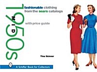 Fashionable Clothing from the Sears Catalogs: Mid 1950s: Mid 1950s (Paperback)