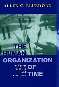 The Human Organization of Time: Temporal Realities and Experience (Hardcover)