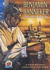 Benjamin Banneker: Pioneering Scientist (Library Binding)