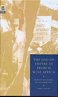 The End of Empire in French West Africa: Frances Successful Decolonization? (Paperback)