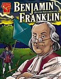 Benjamin Franklin: Un Genio Norteamericano (Library Binding)