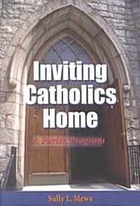 Inviting Catholics Home: A Parish Program (Paperback)