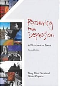 Recovering from Depression: A Workbook for Teens, Revised Edition (Paperback, Revised)