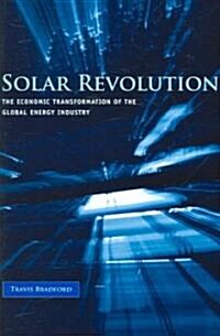 Solar Revolution: The Economic Transformation of the Global Energy Industry (Hardcover)