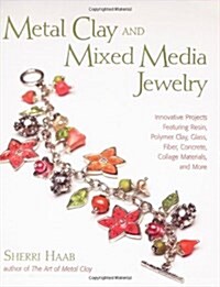 Metal Clay And Mixed Media Jewelry (Paperback)