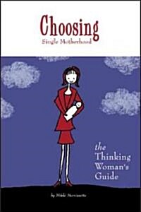 Choosing Single Motherhood (Paperback, 1st)