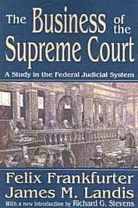 The Business of the Supreme Court: A Study in the Federal Judicial System (Paperback)