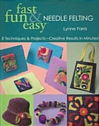 Fast Fun & Easy Needle Felting (Paperback)