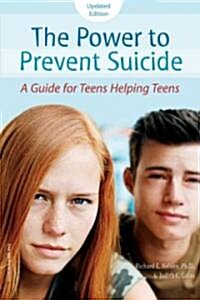 The Power to Prevent Suicide: A Guide for Teens Helping Teens (Paperback, Updated)