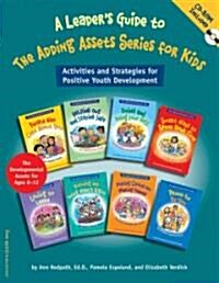 A Leaders Guide to the Adding Assets Series for Kids: Activities and Strategies for Positive Youth Development [With CDROM] (Paperback)