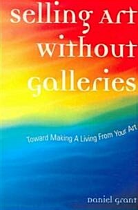 [중고] Selling Art Without Galleries: Toward Making a Living from Your Art (Paperback)