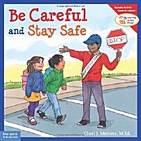 Be Careful and Stay Safe (Paperback)