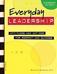 Everyday Leadership: Attitudes and Actions for Respect and Success (Spiral, Student Guide)