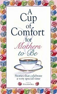 A Cup of Comfort for Mothers to Be (Paperback, 2nd)