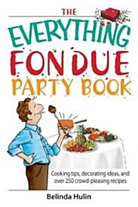 The Everything Fondue Party Book (Paperback)