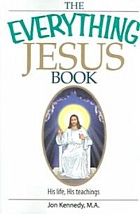 The Everything Jesus Book: His Life, His Teachings (Paperback)