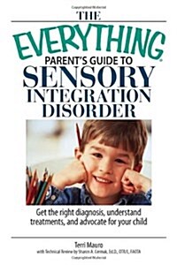 The Everything Parents Guide to Sensory Integration Disorder (Paperback)