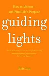 Guiding Lights: How to Mentor-And Find Lifes Purpose (Paperback)