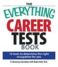 The Everything Career Tests Book: 10 Tests to Determine the Right Occupation for You (Paperback)