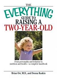 The Everything Guide to Raising a Two-Year-old (Paperback)