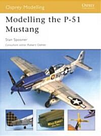 Modelling the P-51 Mustang (Paperback)