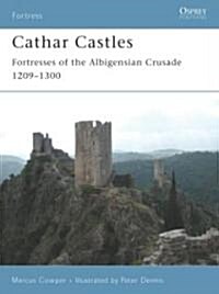 Cathar Castles : Fortresses of the Albigensian Crusade 1209-1300 (Paperback)