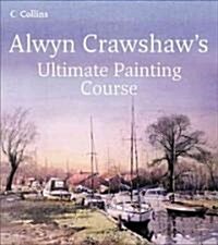 Alwyn Crawshaws Ultimate Painting Course (Hardcover)