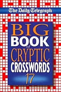 Daily Telegraph Big Book of Cryptic Crosswords 17 (Paperback, Unabridged ed)