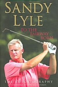 To the Fairway Born: The Autobiography (Hardcover)