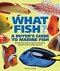 What Fish? a Buyers Guide to Marine Fish: Essential Information to Help You Choose the Right Fish for Your Marine Aquarium (Paperback, For the Us & Ca)