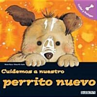 Cuidemos a Nuestro Perrito Nuevo / Lets Take Care of Our New Dog (Paperback)