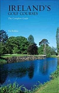 Irelands Golf Courses : The Complete Guide (Hardcover, Rev ed)