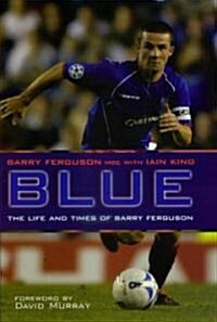 Blue : The Life and Times of Barry Ferguson (Hardcover)