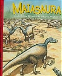 Maiasaura and Other Dinosaurs of the Midwest (Library Binding)