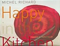 Happy in the Kitchen: The Craft of Cooking, the Art of Eating (Hardcover)