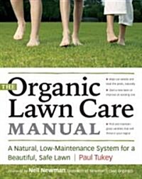 The Organic Lawn Care Manual: A Natural, Low-Maintenance System for a Beautiful, Safe Lawn (Paperback)