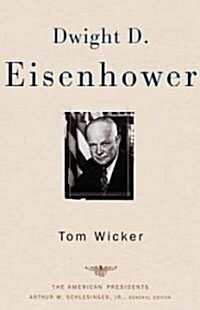 Dwight D. Eisenhower: The American Presidents Series: The 34th President, 1953-1961 (Hardcover)