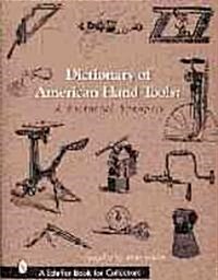 Dictionary of American Hand Tools: A Pictorial Synopsis (Hardcover)